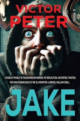 Jake: A Twisted Psychological Thriller of Madness and Betrayal by Peter, Victor