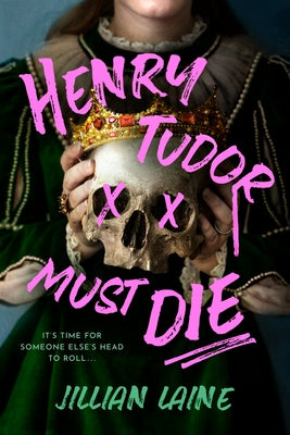 Henry Tudor Must Die by Laine, Jillian