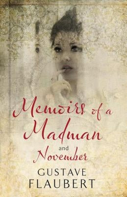 Memoirs of a Madman and November by Flaubert, Gustave