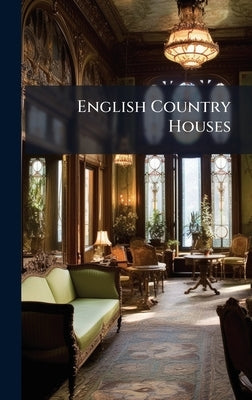 English Country Houses by Anonymous