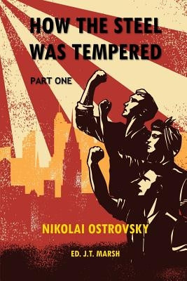 How the Steel Was Tempered: Part One (Trade Paperback) by Ostrovsky, Nikolai
