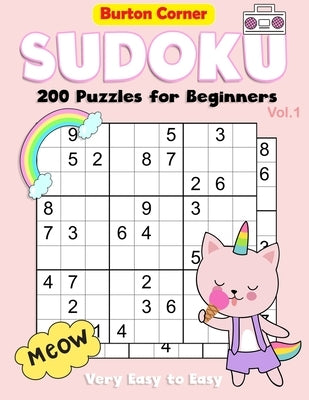 Sudoku 200 Puzzles for Beginners: 9x9 Sudoku Book Very Easy to Easy Brain Games for Beginners, Girls, Kids Caticorn Theme by Corner, Burton