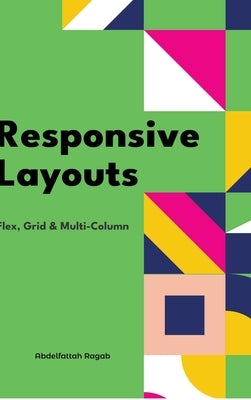 Responsive Layouts: Flex, Grid & Multi-Column by Ragab, Abdelfattah