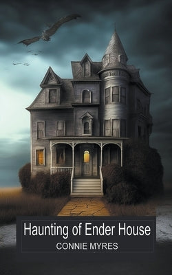 Haunting of Ender House by Myres, Connie