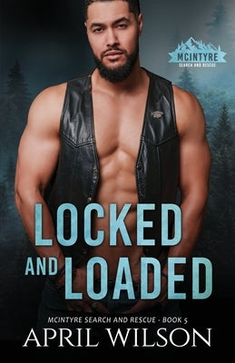 Locked and Loaded: A small town romantic suspense novel by Wilson, April