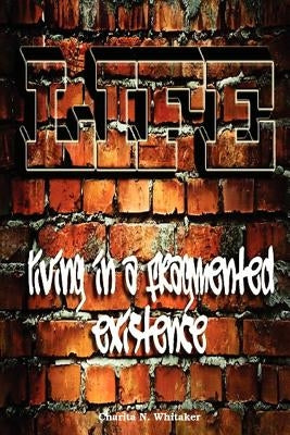L.I.F.E Living In a Fragmented Existence by Whitaker, Charita