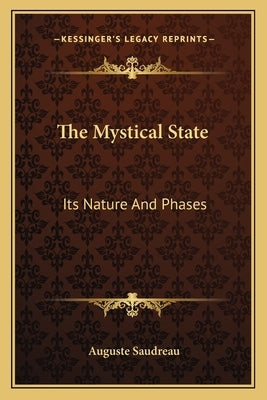 The Mystical State: Its Nature And Phases by Saudreau, Auguste