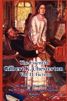 The Essential Gilbert K. Chesterton Vol. II: Fiction by Chesterton, G. K.