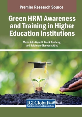 Green HRM Awareness and Training in Higher Education Institutions by Adu-Gyamfi, Mavis