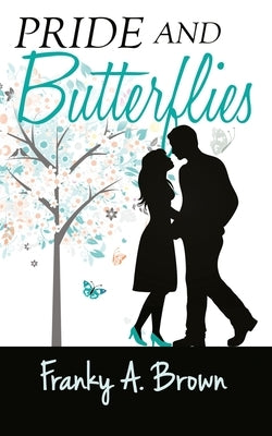 Pride and Butterflies by Brown, Franky a.