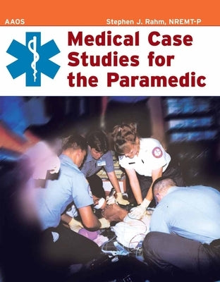 Medical Case Studies for the Paramedic by American Academy of Orthopaedic Surgeons