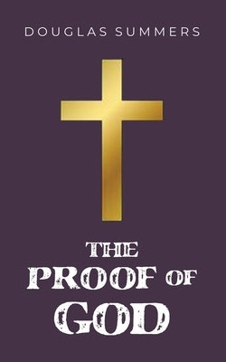 The Proof of God by Summers, Douglas