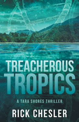 Treacherous Tropics: A Tara Shores Thriller by Chesler, Rick