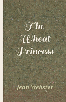 The Wheat Princess by Webster, Jean