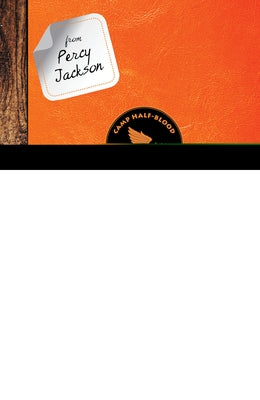 From Percy Jackson: Camp Half-Blood Confidential: Your Real Guide to the Demigod Training Camp by Riordan, Rick