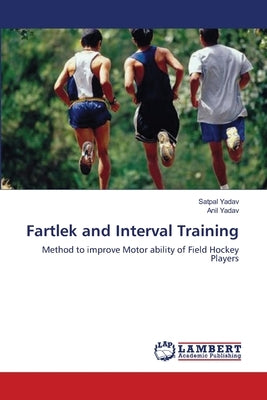Fartlek and Interval Training by Yadav, Satpal