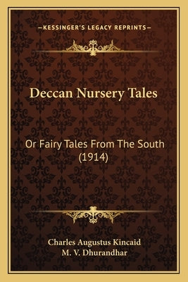 Deccan Nursery Tales: Or Fairy Tales From The South (1914) by Kincaid, Charles Augustus