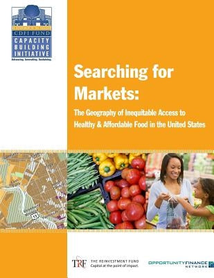 Searching for Markets: The Geography of Inequitable Access to Healthy and Affordable Food in the United States by U. S. Department of the Treasury