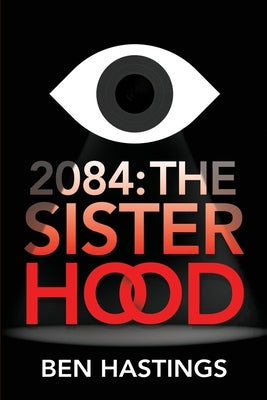 2084: The Sisterhood by Hastings, Ben