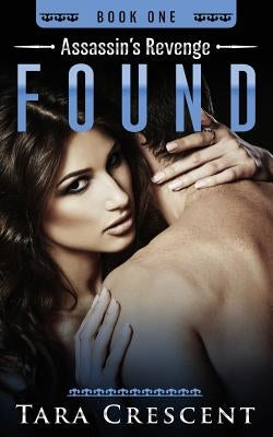 Found (Assassin's Revenge Book 1) by Crescent, Tara
