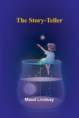 The Story-teller by Lindsay, Maud
