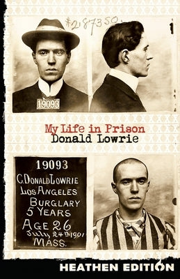 My Life in Prison (Heathen Edition) by Lowrie, Donald