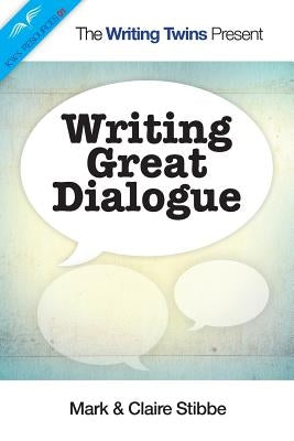 Writing Great Dialogue by Stibbe, Claire