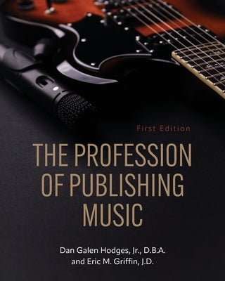 The Profession of Publishing Music by Hodges, Dan Galen
