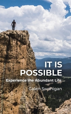 It Is Possible: Experience the Abundant Life by Swanigan, Galen