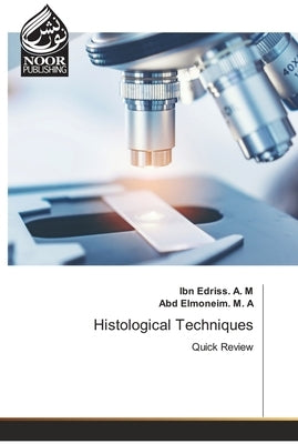 Histological Techniques by A. M., Ibn Edriss