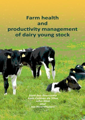 Farm Health and Productivity Management of Dairy Young Stock by Boersema, Siert-Jan