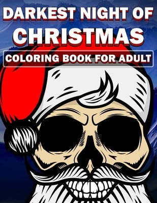 Darkest Night of Christmas coloring book for Adults: Outstanding Christmas Coloring Book for Adults and Kids, ( Premium Cover Design ) by Beauty, Christmas Is
