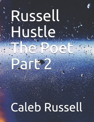 Russell Hustle The Poet Part 2 by Russell, Caleb