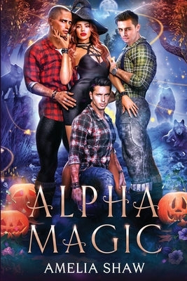 Alpha Magic: Reverse Harem Romance by Shaw, Amelia