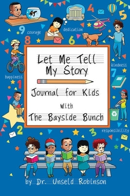 Let Me Tell My Story: Journal For Kids with The Bayside Bunch by Robinson, Unseld