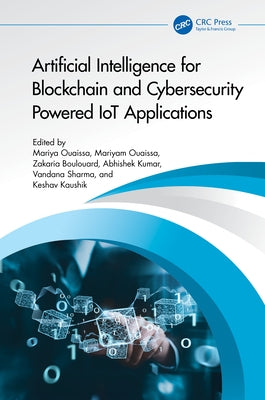Artificial Intelligence for Blockchain and Cybersecurity Powered Iot Applications by Ouaissa, Mariya