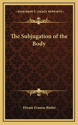 The Subjugation of the Body by Butler, Hiram Erastus