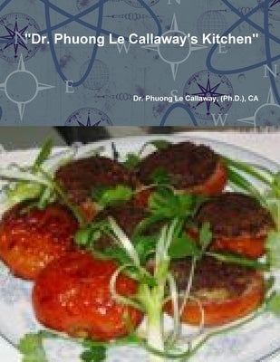Dr. Phuong Le Callaway's Kitchen by Callaway, Phuong