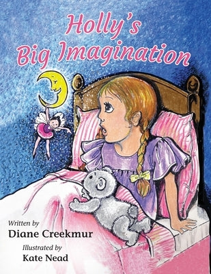 Holly's Big Imagination by Creekmur, Diane C.
