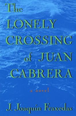 The Lonely Crossing of Juan Cabrera by Fraxedas, J. Joaquin
