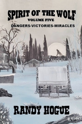 Spirit of the Wolf - Dangers-Victories-Miracles by Hogue, Randy