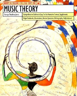 HarperCollins College Outline Music Theory by Jones, George T.