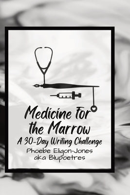 Medicine For the Marrow by Eligon-Jones, Phoebe A.