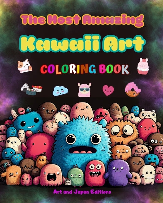 The Most Amazing Kawaii Art Coloring Book - Over 50 Cute and Fun Kawaii Designs for Kids and Adults: Relax and Have Fun with This Incredible Kawaii Co by Art
