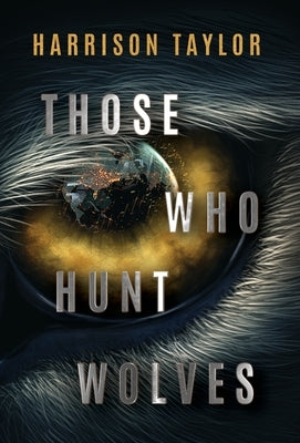 Those Who Hunt Wolves by Taylor, Harrison