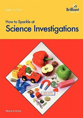 How to Sparkle at Science Investigations by Huns, Monica