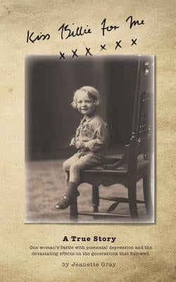 Kiss Billie for Me XXX: A True Story by Gray, Jeanette