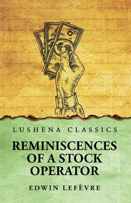 Reminiscences of a Stock Operator by Edwin Lef?vre