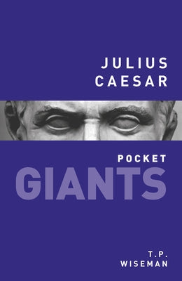 Julius Caesar: Pocket Giants by Wiseman, T. P.