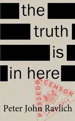 The Truth Is in Here by Ravlich, Peter John